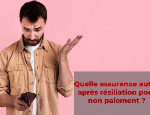 Quelle assurance auto : après résiliation pour non paiement ?