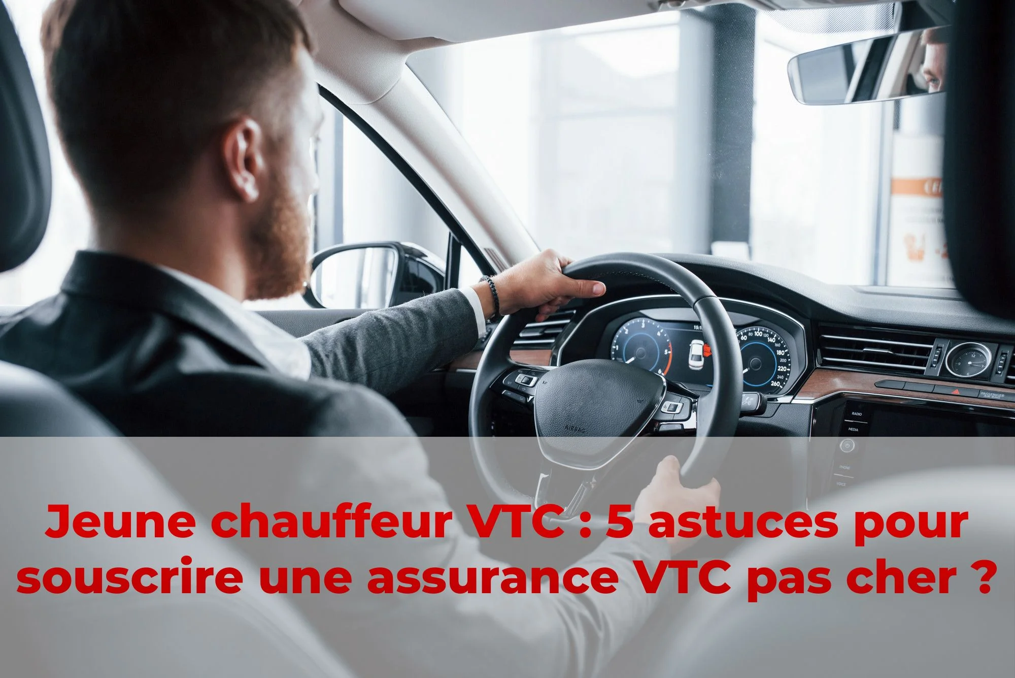 Jeune chauffeur VTC 5 astuces pour souscrire une assurance VTC pas cher